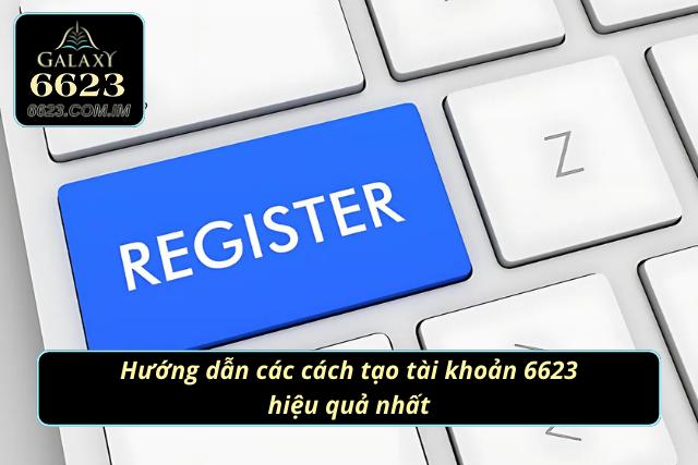 Đăng Ký 6623 - Hướng Dẫn Các Bước Chi Tiết Cho Hội Viên Hướng dẫn cách tạo tài khoản 6623 hiệu quả nhất