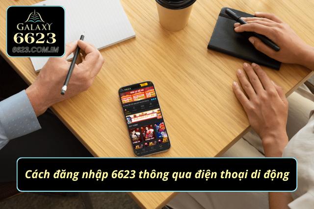 Cách đăng nhập vào 6623 thông qua điện thoại