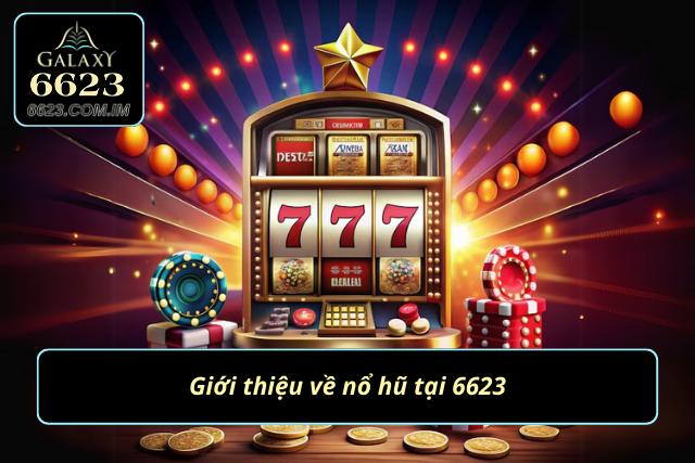 Thông tin nổi bật về chuyên mục quay hũ tại nhà cái 6623